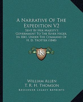 portada a narrative of the expedition v2: sent by her majesty's government to the river niger, in 1841, under the command of h. d. trotter (1848) (en Inglés)