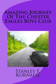 portada Amazing Journey Of The Chester Eagles Boys Club