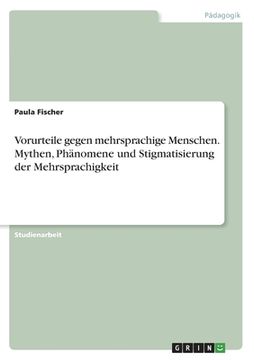 portada Vorurteile gegen mehrsprachige Menschen. Mythen, Phänomene und Stigmatisierung der Mehrsprachigkeit (in German)