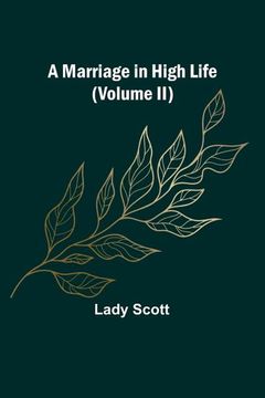 portada A Marriage in High Life (Volume ii) (en Inglés)