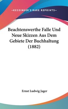 portada Beachtenswerthe Falle Und Neue Skizzen Aus Dem Gebiete Der Buchhaltung (1882) (in German)