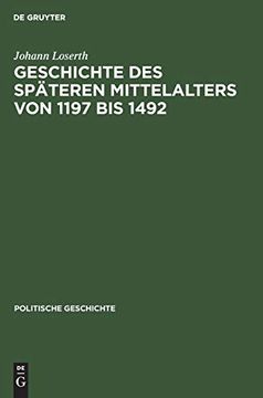 portada Geschichte des Spã¤Teren Mittelalters von 1197 bis 1492 (en Alemán)