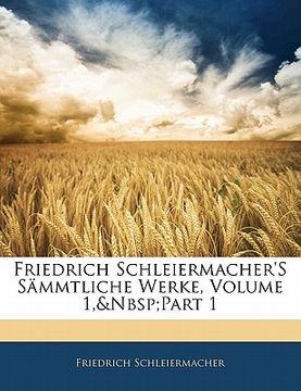 portada Friedrich Schleiermacher's Sämmtliche Werke, Volume 1, part 1 (en Alemán)