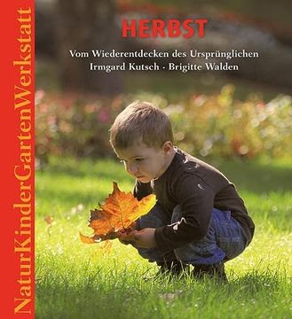 portada Natur-Kinder-Garten-Werkstatt: Herbst: Vom Wiederentdecken des Ursprünglichen (en Alemán)