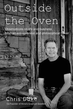 portada Outside the Oven: Observations on life and business from an entrepreneur and philosophical baker (en Inglés)