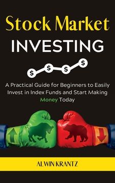 portada Stock Market Investing: A practical guide for beginners to easily invest in index funds and start making money today. (Hardcover). (en Inglés)