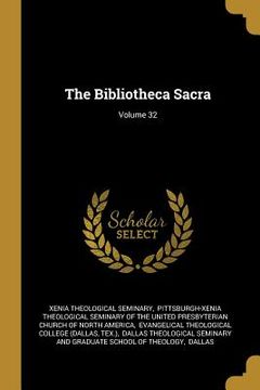 portada The Bibliotheca Sacra; Volume 32 (en Inglés)