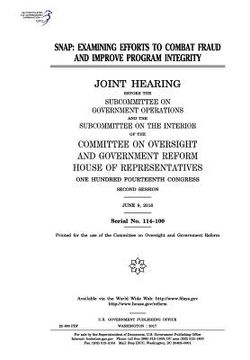portada Snap: examining efforts to combat fraud and improve program integrity: joint hearing before the Subcommittee on Government O (en Inglés)