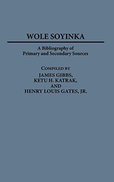 portada Wole Soyinka: A Bibliography of Primary and Secondary Sources (Bibliographies and Indexes in Afro-American and African Studies) (in English)