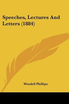 portada speeches, lectures and letters (1884) (en Inglés)