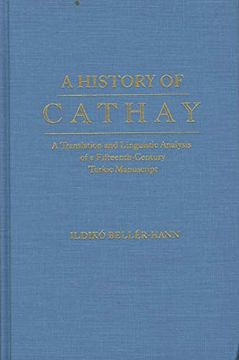 portada History of Cathay: A Translation and Linguistic Analysis of a Fifteenth-Century Turkic Manuscript (Uralic and Altaic Series) (in English)