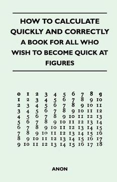 portada how to calculate quickly and correctly - a book for all who wish to become quick at figures