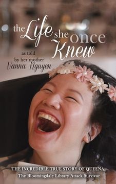 portada The Life She Once Knew: The Incredible True Story of Queena, The Bloomingdale Library Attack Survivor (en Inglés)