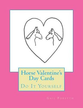 portada Horse Valentine's Day Cards: Do It Yourself (en Inglés)