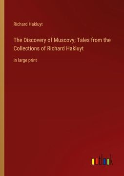 portada The Discovery of Muscovy; Tales From the Collections of Richard Hakluyt: In Large Print 