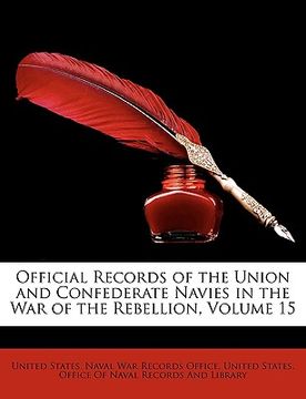 portada official records of the union and confederate navies in the war of the rebellion, volume 15