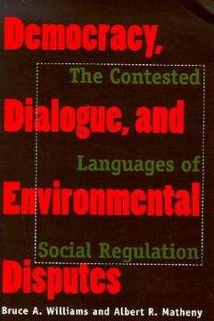 portada democracy, dialogue, and environmental disputes: the contested languages of social regulation (en Inglés)