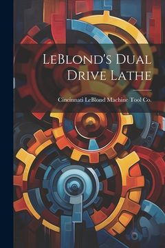 portada LeBlond's Dual Drive Lathe (en Inglés)