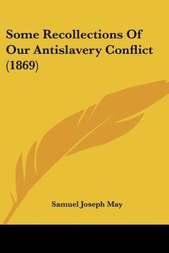 portada some recollections of our antislavery conflict (1869) (in English)
