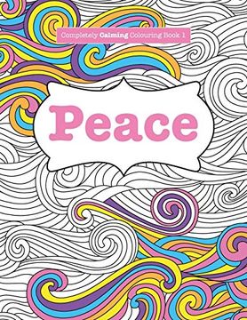 portada Completely Calming Colouring Book 1: Peace (Completely Calming Colouring Books) (en Inglés)