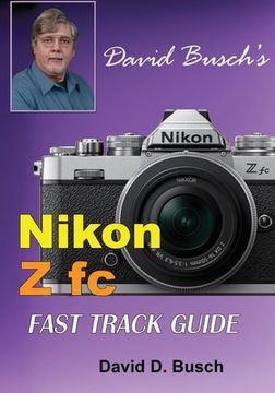 portada David Busch's Nikon Z fc FAST TRACK GUIDE: Nikon Z fc 