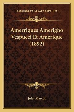 portada Amerriques Amerigho Vespucci Et Amerique (1892) (in French)