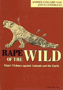 portada Rape of the Wild: Mans Violence Against Animals and the Earth (in English)