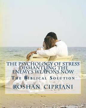 portada The Psychology Of Stress-Dismantling The Enemy's Weapons Now: The Biblical Solution