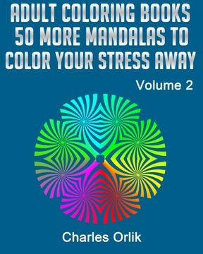 portada Adult Coloring Books - 50 More Mandalas To Color Your Stress Away (Adult Coloring Books by Charles Orlik) (Volume 2)