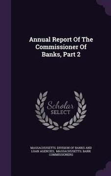 portada Annual Report Of The Commissioner Of Banks, Part 2