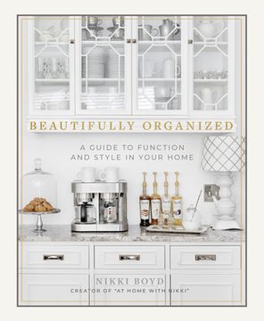 portada Beautifully Organized: A Guide to Function and Style in Your Home 