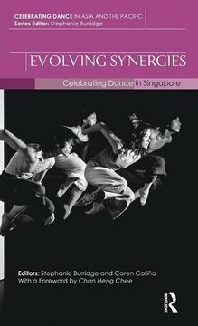 portada Evolving Synergies: Celebrating Dance in Singapore (Celebrating Dance in Asia and the Pacific)