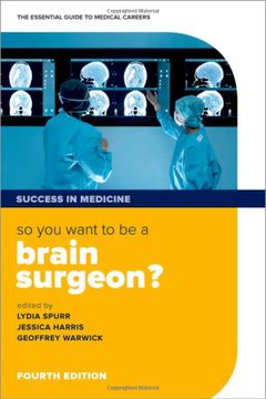 portada So you Want to be a Brain Surgeon? The Essential Guide to Medical Careers (Success in Medicine) (en Inglés)