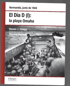 portada Dia d - el. Tomo i: La Playa Omaha. Normandia, Junio de 1944