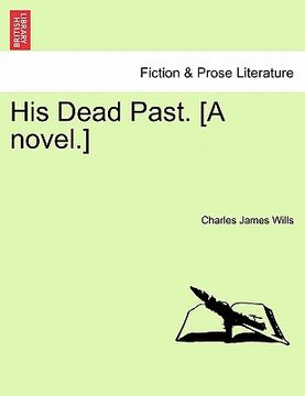 portada his dead past. [a novel.] (en Inglés)