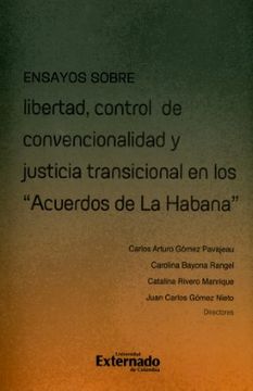 portada Ensayos Sobre Libertad, Control de Convencionalidad y Justicia Transicional en los "Acuerdos de la Habana"