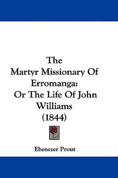 portada the martyr missionary of erromanga: or the life of john williams (1844) (en Inglés)