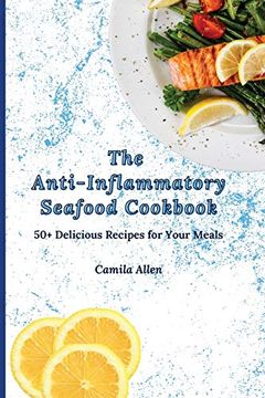 portada The Anti-Inflammatory Seafood Cookbook: 50+ Delicious Recipes for Your Meals (en Inglés)