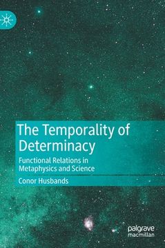 portada The Temporality of Determinacy: Functional Relations in Metaphysics and Science 