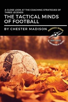 portada The Tactical Minds of Football: A Close Look at the Coaching Strategies of Three Legends (en Inglés)