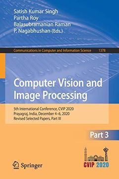 portada Computer Vision and Image Processing: 5th International Conference, Cvip 2020, Prayagraj, India, December 4-6, 2020, Revised Selected Papers, Part. In Computer and Information Science) (en Inglés)