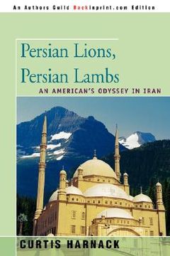 portada persian lions, persian lambs: an american's odyssey in iran (en Inglés)