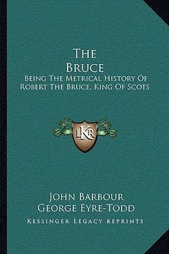 portada the bruce: being the metrical history of robert the bruce, king of scots (en Inglés)