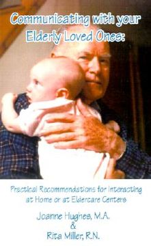 portada communicating with your elderly loved ones: practical recommendations for interacting at home or at eldercare centers (en Inglés)