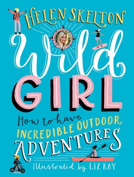portada Wild Girl: How to Have Incredible Outdoor Adventures (en Inglés)