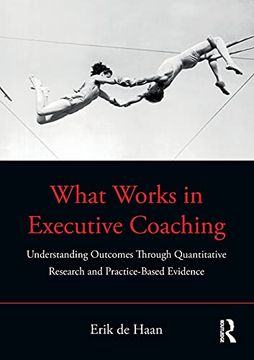 portada What Works in Executive Coaching: Understanding Outcomes Through Quantitative Research and Practice-Based Evidence 