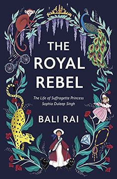 portada The Royal Rebel: The Life of Suffragette Princess Sophia Duleep Singh (en Inglés)