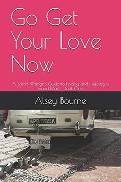 portada Go get Your Love Now: A Smart Woman's Guide to Finding and Keeping a Good man (Book One) (en Inglés)