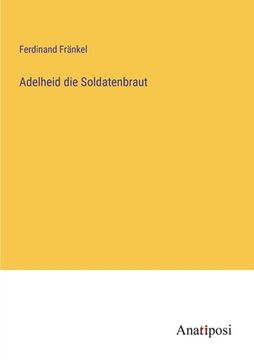 portada Adelheid die Soldatenbraut (in German)
