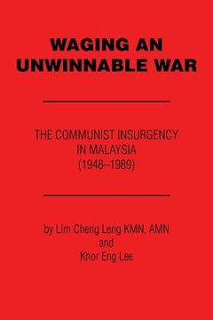 portada Waging an Unwinnable War: The Communist Insurgency in Malaysia (1948?1989) (en Inglés)